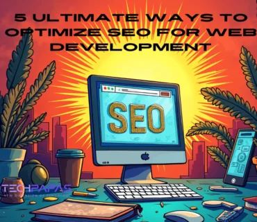 5 Ultimate Ways to Optimize SEO for Web Development